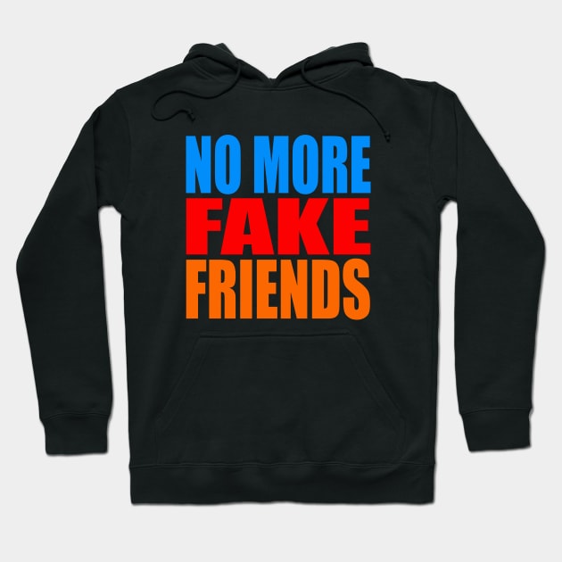 No more fake friends Hoodie by Evergreen Tee